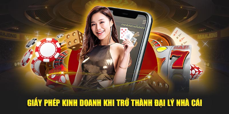 Giấy phép kinh doanh khi trở thành đại lý nhà cái