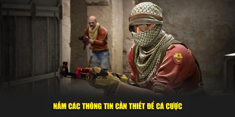 Nắm các thông tin cần thiết để cá cược CSGO