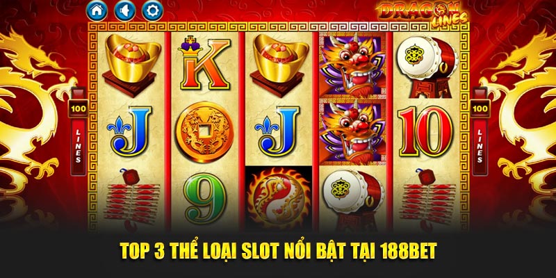 Top 3 thể loại slot nổi bật tại 188BET