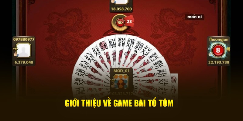 Giới thiệu về game bài tổ tôm