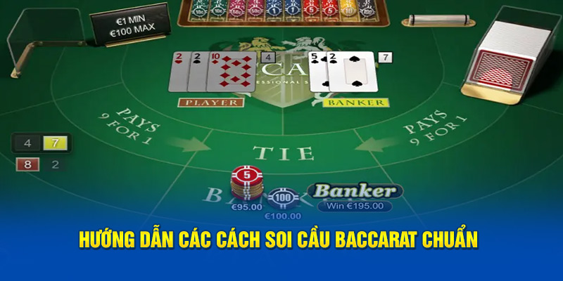 Hướng dẫn các cách soi cầu Baccarat chuẩn