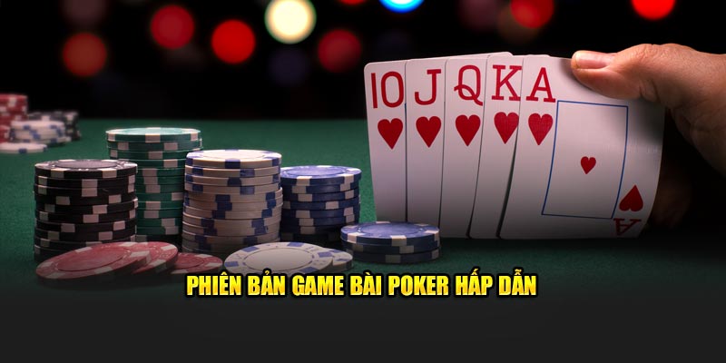 Phiên bản game bài poker hấp dẫn