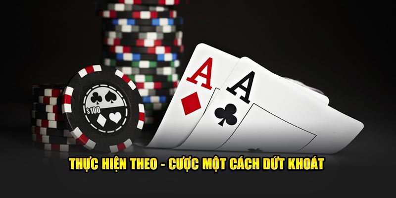 Thực hiện theo - cược một cách dứt khoát